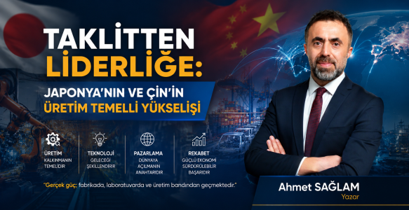 Taklitten Liderliğe: Japonya’nın ve Çin’in Üretim Temelli Yükselişi